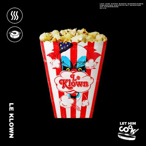 Le Klown | Let Him Cook Radio