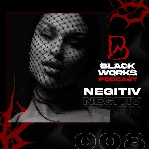 Blackworks Podcast 008 | Negitiv