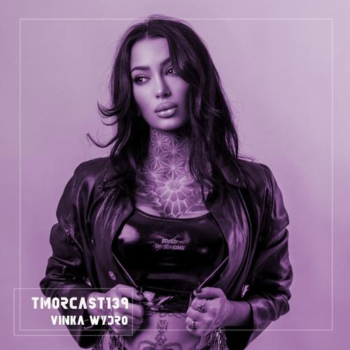 Tmorcast139 | Vinka Wydro