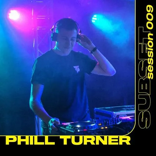 Subset Session 009 — Phill Turner