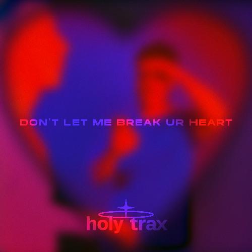 Don'T Let Me Break Ur Heart