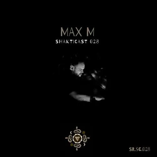Shakticast / 028 - Max M