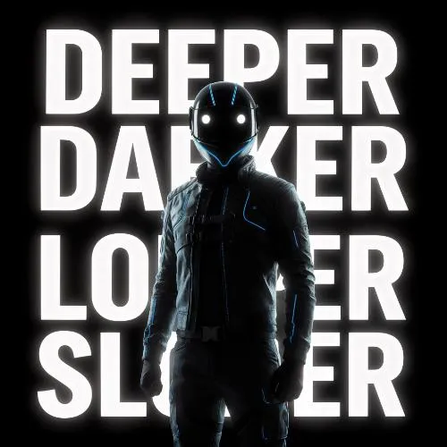 Deeper, Darker, Louder, Slower