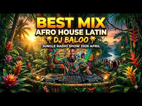 Dj Baloo 🌴Jungle Radio Show 🌴 Best Mix Afro House Latin