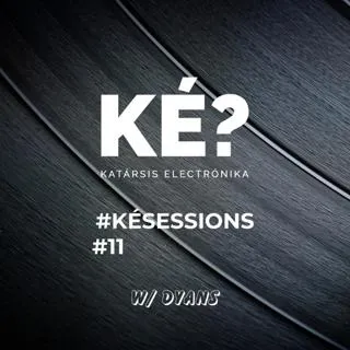 Ke Sessions #11 W/ Dyans