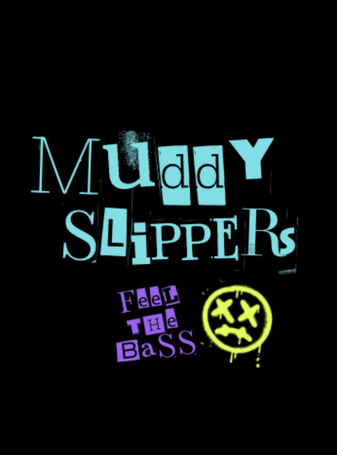 Muddy Slippers