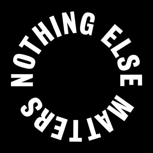 Nothing Else Matters