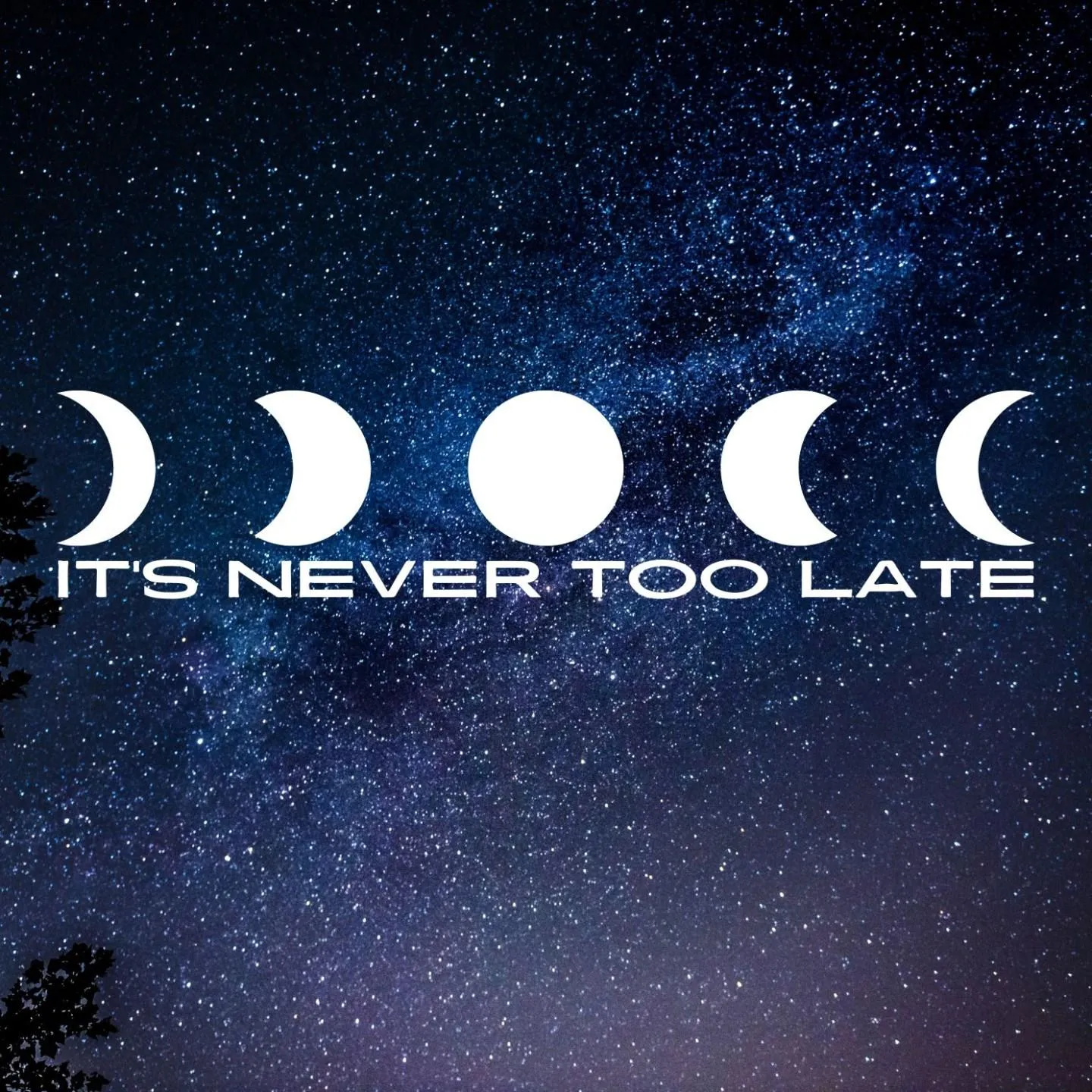 It’S Never Too Late