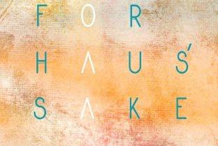 For Haus' Sake