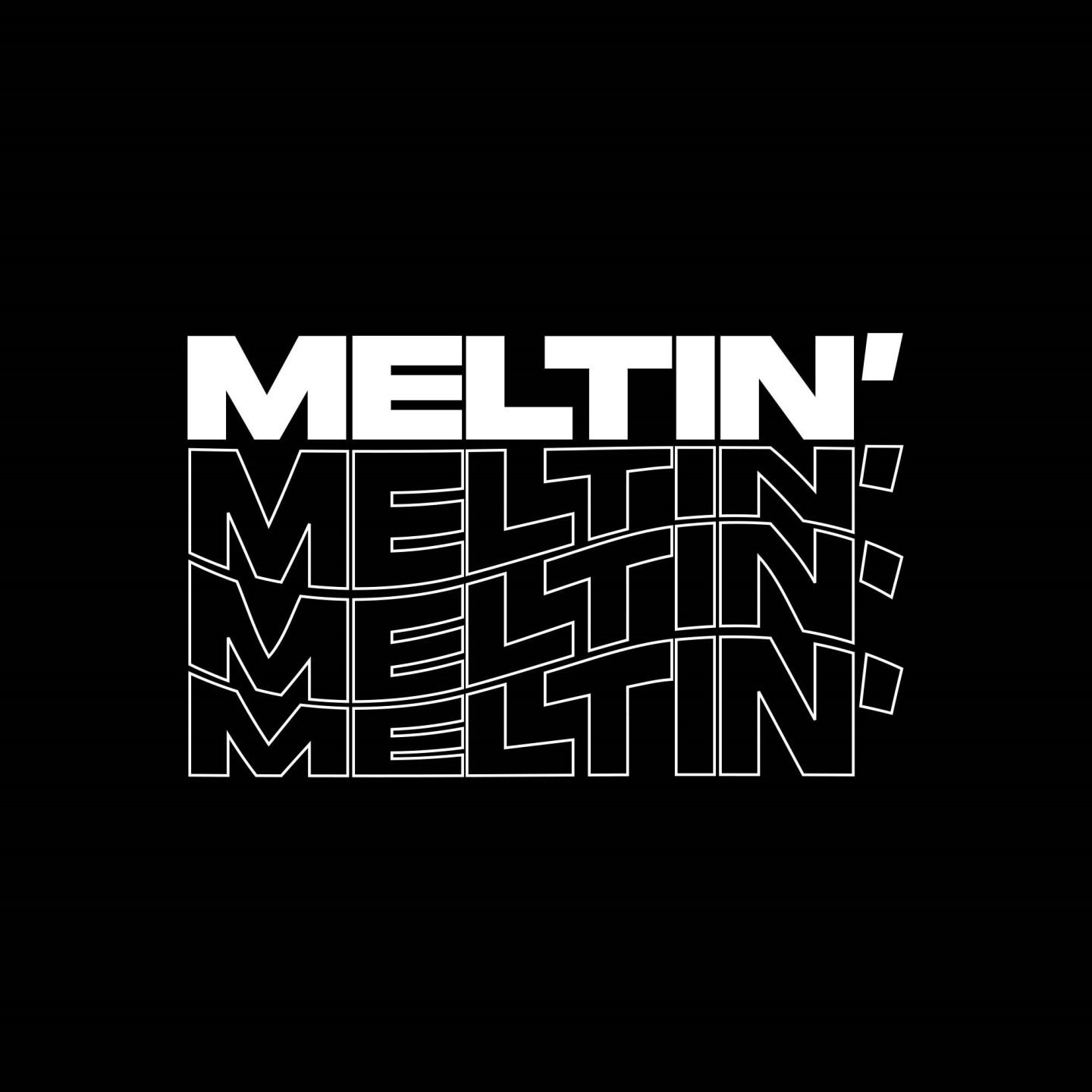 Meltin'