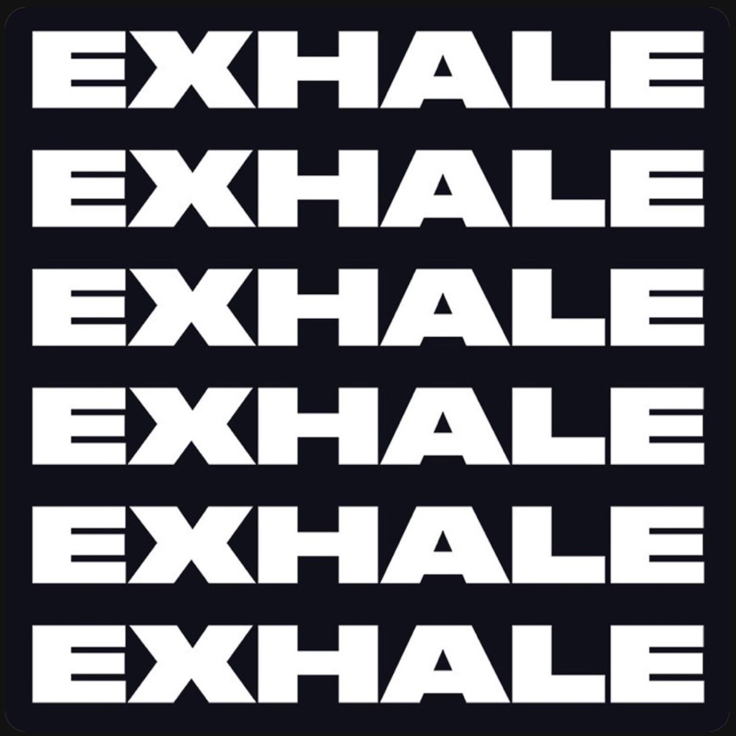 EXHALE