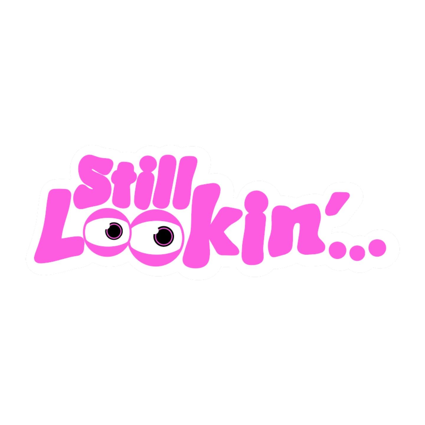 still lookin'