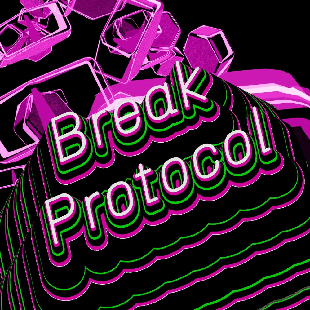 LET’S BREAK PROTOCOL
