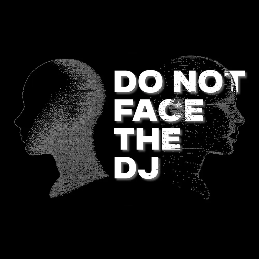 Do Not Face The DJ