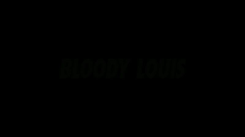 BLOODY LOUIS