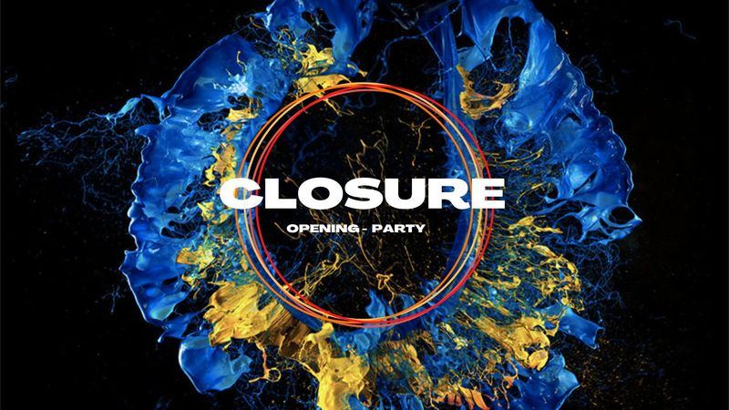 CLOSURE OPENING PARTY